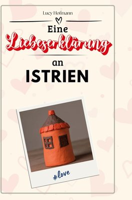 Eine Liebeserklärung an Istrien