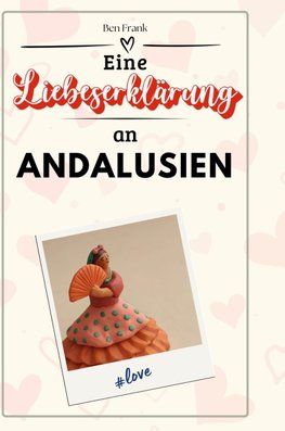 Eine Liebeserklärung an Andalusien