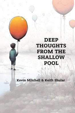 DEEP THOUGHTS FROM THE SHALLOW POOL