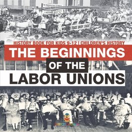 The Beginnings of the Labor Unions