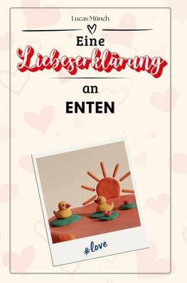 Eine Liebeserklärung an Enten
