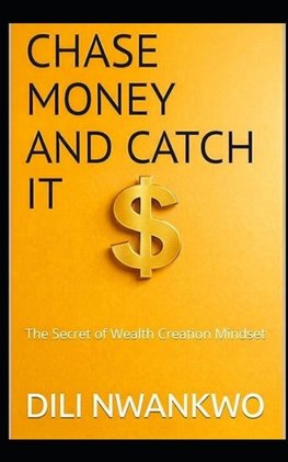 CHASE MONEY AND CATCH IT