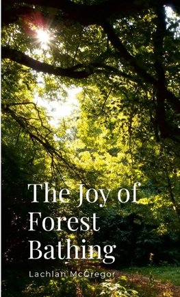 The Joy of Forest Bathing