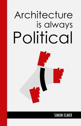 Architecture is Always Political