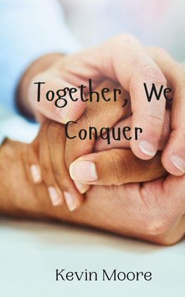 Together, We Conquer