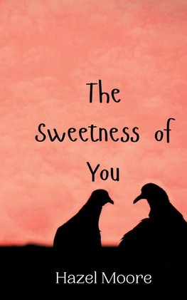 The Sweetness of You