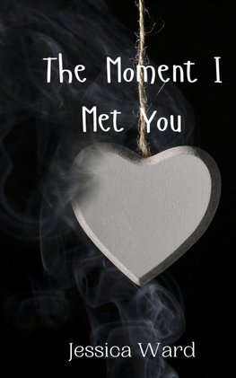 The Moment I Met You