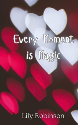 Every Moment is Magic