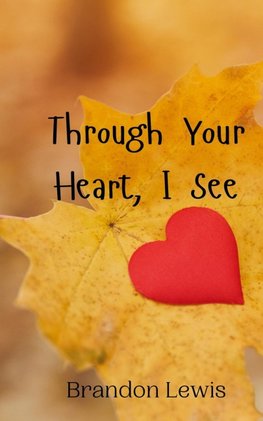 Through Your Heart, I See