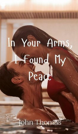 In Your Arms, I Found My Peace