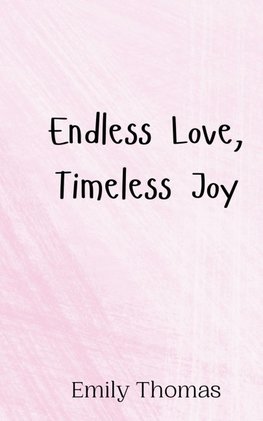 Endless Love, Timeless Joy