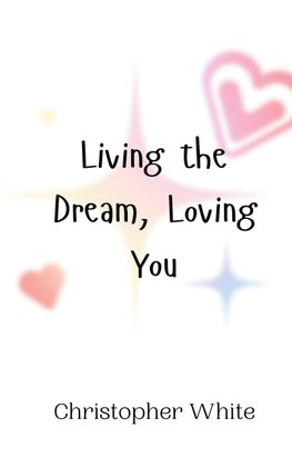 Living the Dream, Loving You