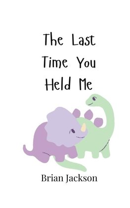 The Last Time You Held Me