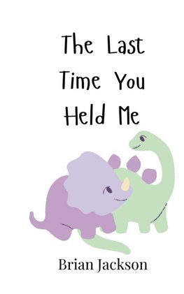 The Last Time You Held Me