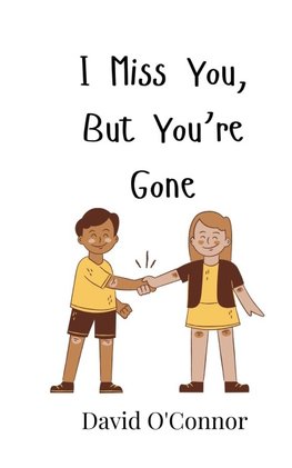 I Miss You, But You're Gone