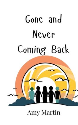 Gone and Never Coming Back