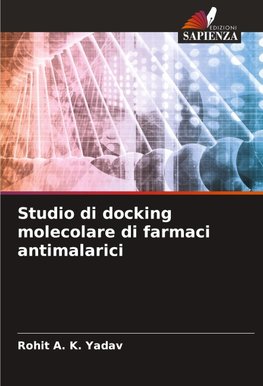 Studio di docking molecolare di farmaci antimalarici