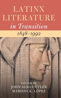 Latinx Literature in Transition, 1848-1992