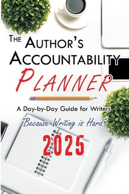 The Author's Accountability Planner 2025