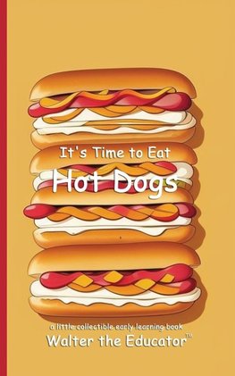 It's Time to Eat Hot Dogs