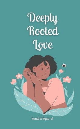 Deeply Rooted Love