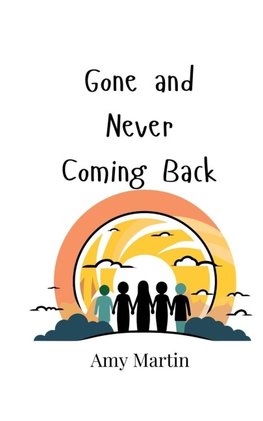 Gone and Never Coming Back