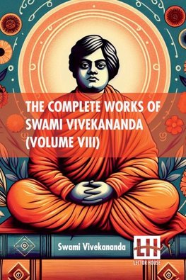 The Complete Works Of Swami Vivekananda (Volume VIII)