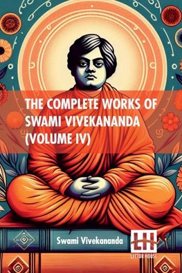 The Complete Works Of Swami Vivekananda (Volume IV)
