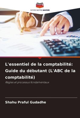 L'essentiel de la comptabilité: Guide du débutant (L'ABC de la comptabilité)