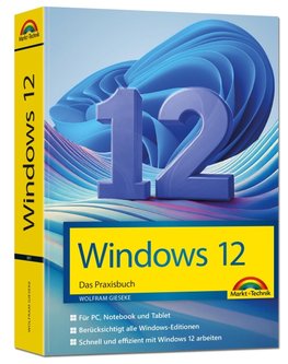 Windows 12 Praxisbuch - Für Einsteiger und Fortgeschrittene - komplett erklärt