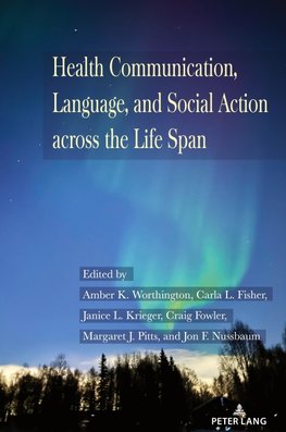 Health Communication, Language, and Social Action across the Life Span