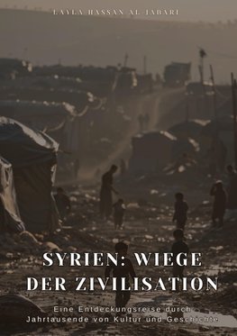 Syrien: Wiege der Zivilisation