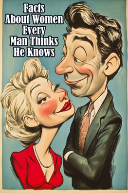 Facts About Women Every Man Thinks He Knows