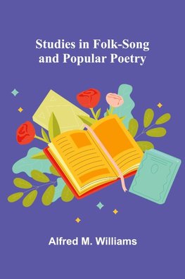 Studies in Folk-Song and Popular Poetry