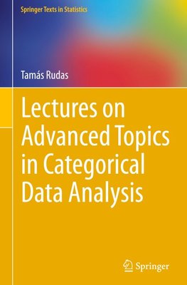 Lectures on Advanced Topics in Categorical Data Analysis
