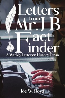 Letters from Mr. J B Fact Finder