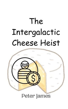 The Intergalactic Cheese Heist