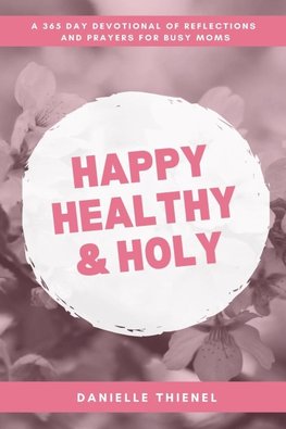 Happy Healthy & Holy