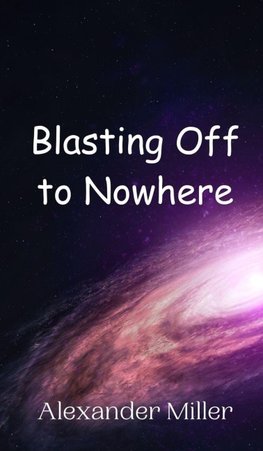 Blasting Off to Nowhere