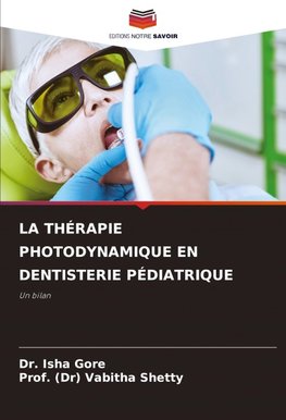 LA THÉRAPIE PHOTODYNAMIQUE EN DENTISTERIE PÉDIATRIQUE