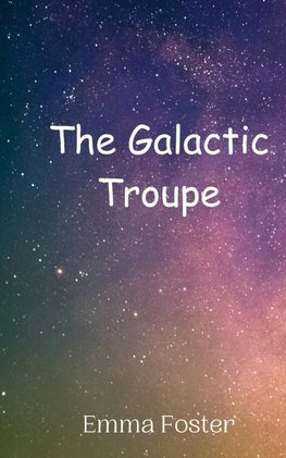 The Galactic Troupe