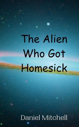 The Alien Who Got Homesick