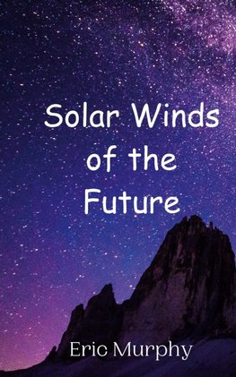 Solar Winds of the Future