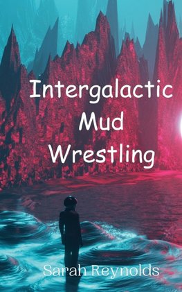 Intergalactic Mud Wrestling
