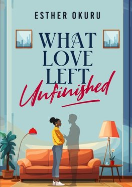 What Love Left Unfinished