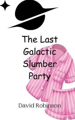 The Last Galactic Slumber Party
