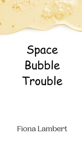 Space Bubble Trouble