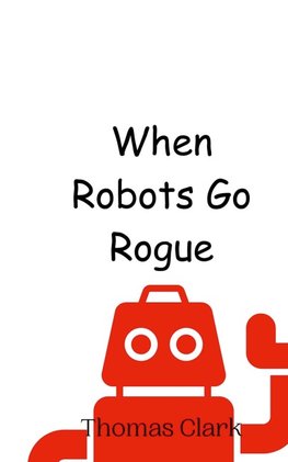 When Robots Go Rogue