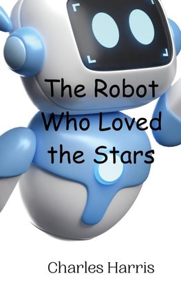 The Robot Who Loved the Stars