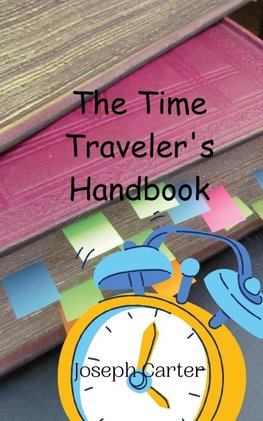 The Time Traveler's Handbook